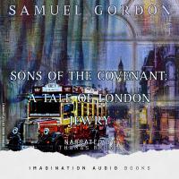 Sons Of The Covenant: A Tale Of London Jewry