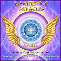 Manifesting Miracles: Healing Your Subconscious to Manifest Love, Healing, Abundance, & Loving Relationships