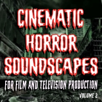 Cinematic Horror Soundscapes for Film and Television Production, Vol. 2