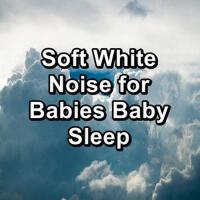 White Noise For Babies歌曲歌詞大全_White Noise For Babies最新歌曲歌詞