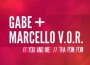 Gabe and Marcello V.O.R.