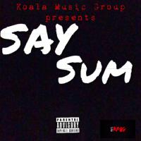 Say Sum (Explicit)專輯_KMG GAMEGODSay Sum (Explicit)最新專輯