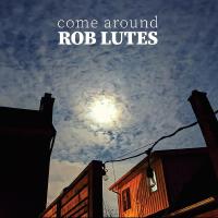 Come Around專輯_Rob LutesCome Around最新專輯