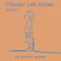 The Greatest Arsonist (Explicit)專輯_Straight Line ArrivaThe Greatest Arsonist (Explicit)最新專輯