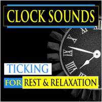 Clock Sounds (Ticking For Rest & Relaxation)專輯_Three RiversClock Sounds (Ticking For Rest & Relaxation)最新專輯