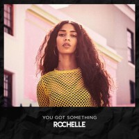 you got somethin專輯_Rochelleyou got somethin最新專輯