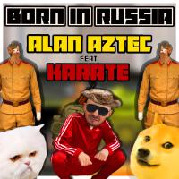 Born in Russia (feat. Karate)