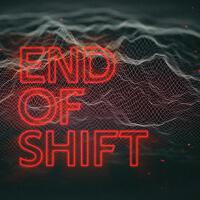 End Of Shift歌曲歌詞大全_End Of Shift最新歌曲歌詞