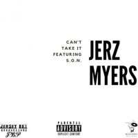 Can't Take It Featuring S.O.N.專輯_JERZ MYERSCan't Take It Featuring S.O.N.最新專輯