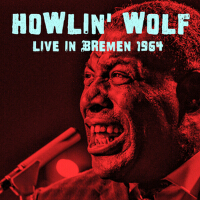 Live in Bremen 1964專輯_Howlin' WolfLive in Bremen 1964最新專輯