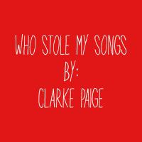 Who Stole My Songs (Explicit)專輯_Clarke PaigeWho Stole My Songs (Explicit)最新專輯