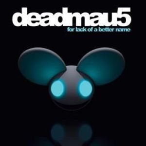 For Lack of a Better專輯_Deadmau5For Lack of a Better最新專輯