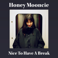 Nice To Have A Break專輯_Honey MooncieNice To Have A Break最新專輯