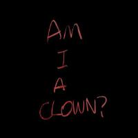 Am I a Clown?