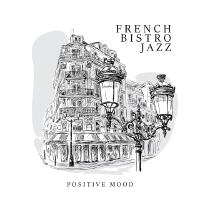 French Bistro Jazz (Positive Mood with Relaxing Gypsy Jazz)