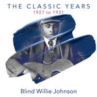 The Classic Years - 1927-1931專輯_Blind Willie JohnsonThe Classic Years - 1927-1931最新專輯