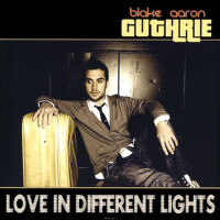 Love In Different Lights專輯_Blake Aaron GuthrieLove In Different Lights最新專輯