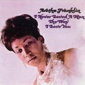 I Never Loved a Man 專輯_Aretha FranklinI Never Loved a Man 最新專輯