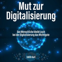 Mut zur Digitalisierung. Das Menschliche bleibt au