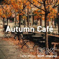 Autumn Café專輯_Cafe Music BGM channAutumn Café最新專輯