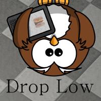 Drop Low