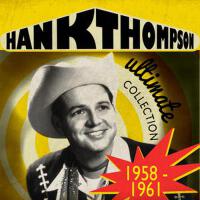 Ultimate Collection 1958-1961專輯_Hank ThompsonUltimate Collection 1958-1961最新專輯