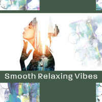 Smooth Relaxing Vibes: Cocktail Jazz, Midnight Moo專輯_Calming Jazz Relax ASmooth Relaxing Vibes: Cocktail Jazz, Midnight Moo最新專輯