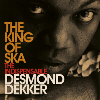 King of Ska: The Indispensable Desmond Dekker