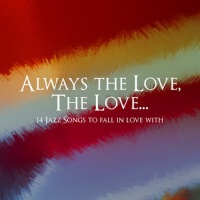 Always the Love, the Love... (14 Jazz Songs to Fal