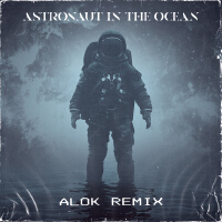 Astronaut In The Ocean (Alok Remix)專輯_Masked WolfAstronaut In The Ocean (Alok Remix)最新專輯