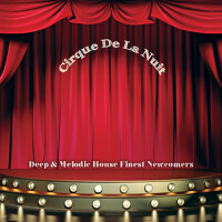 Cirque De La Nuit: Deep & Melodic House Finest New