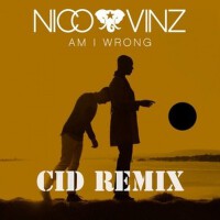 Am I Wrong (CID Remix)專輯_Nico & VinzAm I Wrong (CID Remix)最新專輯