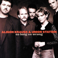 So Long So Wrong專輯_Alison Krauss & UnioSo Long So Wrong最新專輯