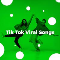 Tik Tok Viral Songs