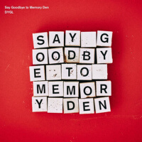 Say Goodbye to Memory Den專輯_DYGLSay Goodbye to Memory Den最新專輯