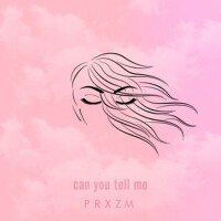 Can You Tell Me專輯_PRXZMCan You Tell Me最新專輯