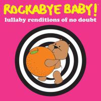 Lullaby Renditions of No Doubt專輯_Rockabye Baby!Lullaby Renditions of No Doubt最新專輯