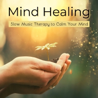 Mind Healing - Slow Music Therapy to Calm Your Mind專輯_Arjun SirhtaMind Healing - Slow Music Therapy to Calm Your Mind最新專輯