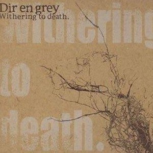 Withering to death專輯_Dir En GreyWithering to death最新專輯