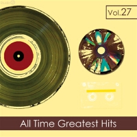 All Time Greatest Hits, Vol. 27