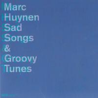 Sad Songs & Groovy Tunes專輯_Marc HuynenSad Songs & Groovy Tunes最新專輯