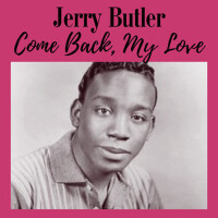 Come Back, My Love專輯_Jerry ButlerCome Back, My Love最新專輯