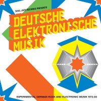 Soul Jazz Records Presents DEUTSCHE ELEKTRONISCHE MUSIK: Experimental German Rock And Electronic Mus