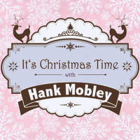 It's Christmas Time with Hank Mobley