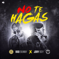 No Te Hagas專輯_Bad BunnyNo Te Hagas最新專輯