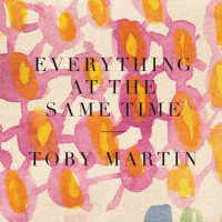 Everything At The Same Time專輯_Toby MartinEverything At The Same Time最新專輯