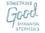 Something Good專輯_Shannon StephensSomething Good最新專輯