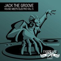 Jack the Groove - House Meets Electro, Vol. 13