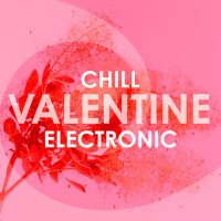 Chill Valentine Electronic (Explicit)