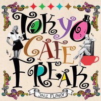 TOKYO CAF FREAK -Jazz Flavor-